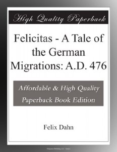 Felicitas – A Tale of the German Migrations: A.D. 476