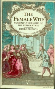 The Female Wits – Women Playwrights Of The Restoration