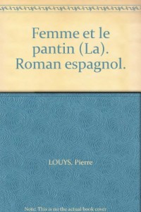 Femme et le pantin (La). Roman espagnol.