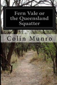Fern Vale or the Queensland Squatter (Volume 3)
