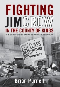 Fighting Jim Crow in the County of Kings: The Congress of Racial Equality in Brooklyn (Civil Rights and the Struggle for Black Equality in the Twentieth Century)