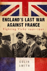 England’s Last War Against France: Fighting Vichy 1940-1942