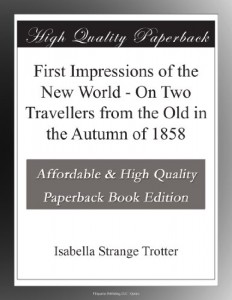 First Impressions of the New World – On Two Travellers from the Old in the Autumn of 1858