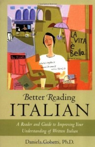 Better Reading Italian: A Reader and Guide to Improving Your Understanding of Written Italian: 1st (First) Edition