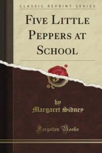 Five Little Peppers at School (Classic Reprint)