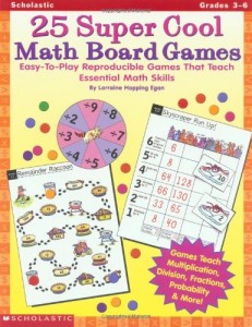 25 Super Cool Math Board Games: Easy-to-Play Reproducible Games that Teach Essential Math Skills, Grades 3-6