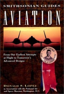 Aviation: From Our Earliest Attempts at Flight to Tomorrow’s Advanced Designs (Smithsonian Guides)