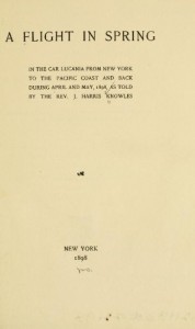 A Flight In Spring : In The Car Lucania From New York To The Pacific Coast And Back, During April And May, 1898