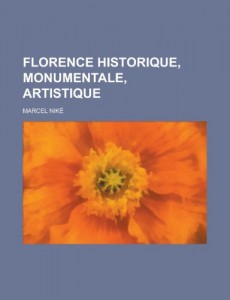 Florence Historique, Monumentale, Artistique (French Edition)