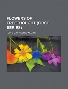 Flowers of Freethought (First Series)