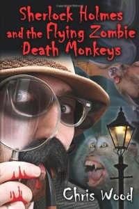 Sherlock Holmes and the Flying Zombie Death Monkeys