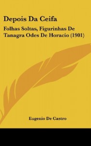 Depois Da Ceifa: Folhas Soltas, Figurinhas De Tanagra Odes De Horacio (1901) (French Edition)