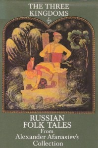 Three Kingdoms: Russian Folk Tales from Alexander Afanasievs Collection