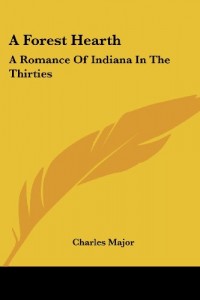 A Forest Hearth: A Romance Of Indiana In The Thirties