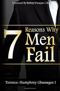 7 Reasons Why Men Fail: Every Man’s Guide On Failure, And How To Guard Against It