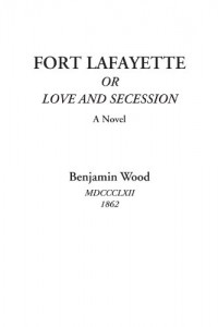 Fort Lafayette Or Love and Secession (A Novel)