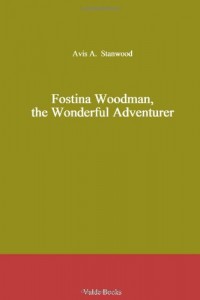 Fostina Woodman, the Wonderful Adventurer