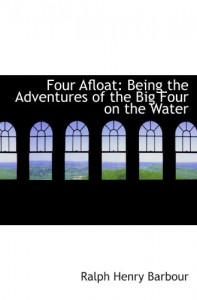 Four Afloat: Being the Adventures of the Big Four on the Water