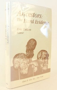 Ancestors, the hard evidence: Proceedings of the symposium held at the American Museum of Natural History April 6-10, 1984 to mark the opening of the … “Ancestors, four million years of humanity”