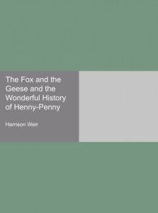 The Fox and the Geese and the Wonderful History of Henny-Penny