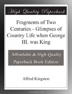 Fragments of Two Centuries – Glimpses of Country Life when George III. was King
