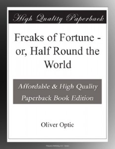 Freaks of Fortune – or, Half Round the World
