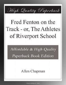 Fred Fenton on the Track – or, The Athletes of Riverport School