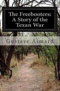 The Freebooters: A Story of the Texan War