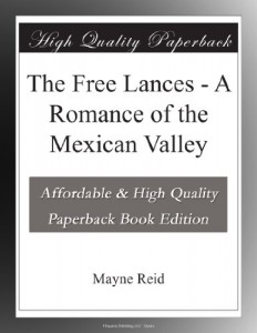 The Free Lances – A Romance of the Mexican Valley
