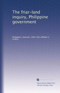 The friar-land inquiry, Philippine government