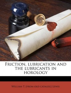 Friction, lubrication and the lubricants in horology
