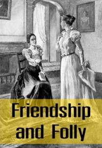 Friendship and Folly A Novel
