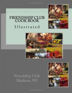 Friendship Club Cook Book: Illustrated
