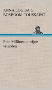 Frits Millioen En Zijne Vrienden (Dutch Edition)