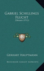 Gabriel Schillings Flucht: Drama (1912) (German Edition)