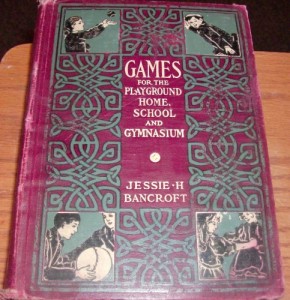 Games for the Playground, Home, School and Gymnasium.