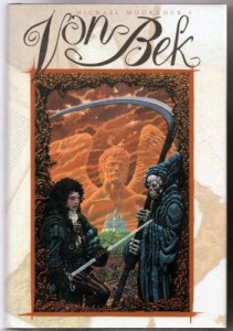 Von Bek – omnibus of The War Hound and the World’s Pain, The City in the Autumn Stars, The Dragon in the Sword and The Pleasure Garden of Felipe Sagittarius (Tale of the Eternal Champion, Volume 2)