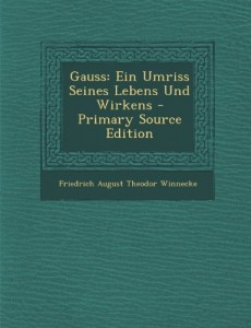 Gauss: Ein Umriss Seines Lebens Und Wirkens (German Edition)