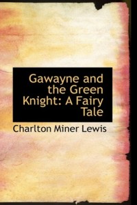 Gawayne and the Green Knight: A Fairy Tale
