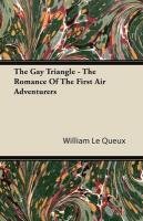 The Gay Triangle – The Romance of the First Air Adventurers