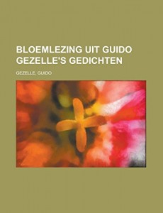 Bloemlezing uit Guido Gezelle’s Gedichten (Dutch Edition)