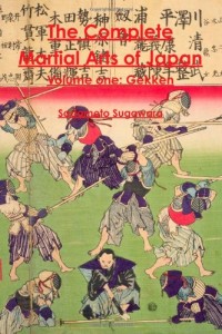 The Complete Martial Arts of Japan Volume One: Gekken (Volume 1)