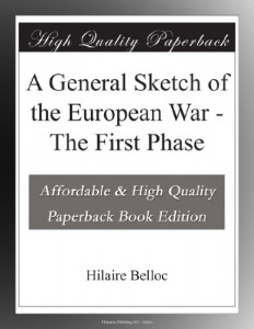 A General Sketch of the European War – The First Phase