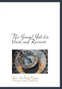 The Genial Idiot his Views and Reviews