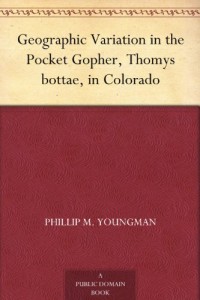 Geographic Variation in the Pocket Gopher, Thomys bottae, in Colorado