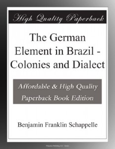 The German Element in Brazil – Colonies and Dialect