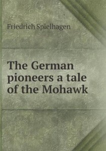 The German pioneers a tale of the Mohawk