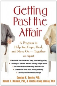 Getting Past the Affair: A Program to Help You Cope, Heal, and Move On — Together or Apart