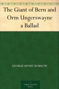 The Giant of Bern and Orm Ungerswayne a Ballad