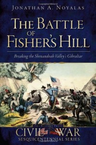 Battle of Fisher’s Hill, The:: Breaking the Shenandoah Valley’s Gibraltar (Civil War Sesquicentennial)